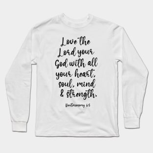 Love the Lord your God with all your heart Long Sleeve T-Shirt